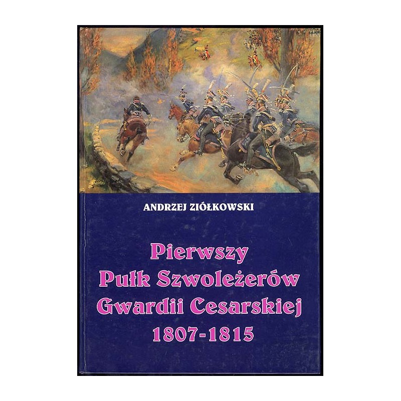 Pierwszy Pułk Szwoleżerów Gwardii Cesarskiej 1807-1815