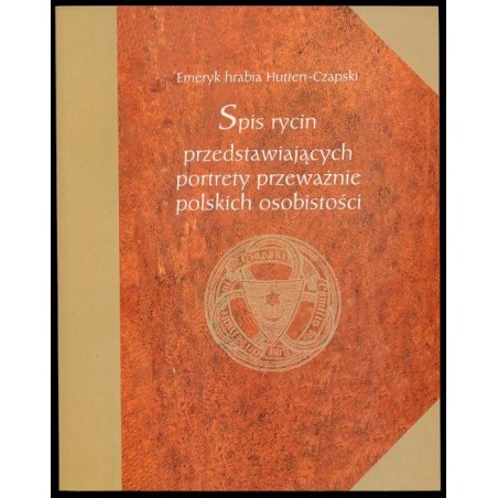 Spis rycin przedstawiających portrety przeważnie osobistości polskich w zbiorze Emeryka hrabiego Hutten-Czapskiego w Krakowie