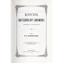 Kościół katedralny lwowski obrządku łacińskiego pod wezwaniem Wniebowzięcia Najśw. Panny