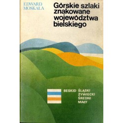 Górskie znakowane szlaki turystyczne województwa bielskiego. Beskid Śląski-Beskid Żywiecki-Beskid Mały-Beskid Średni