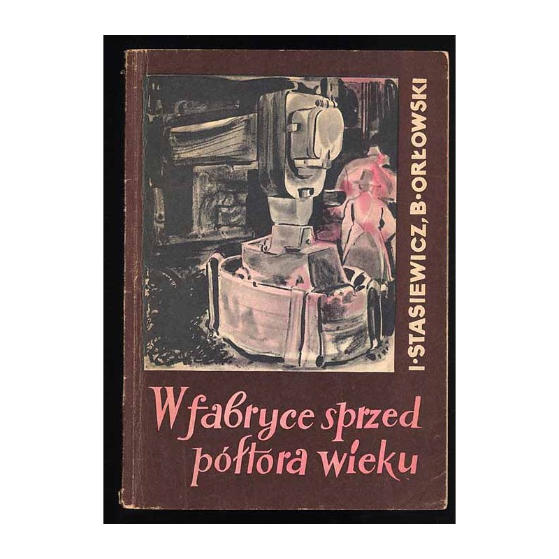 W fabryce sprzed półtora wieku