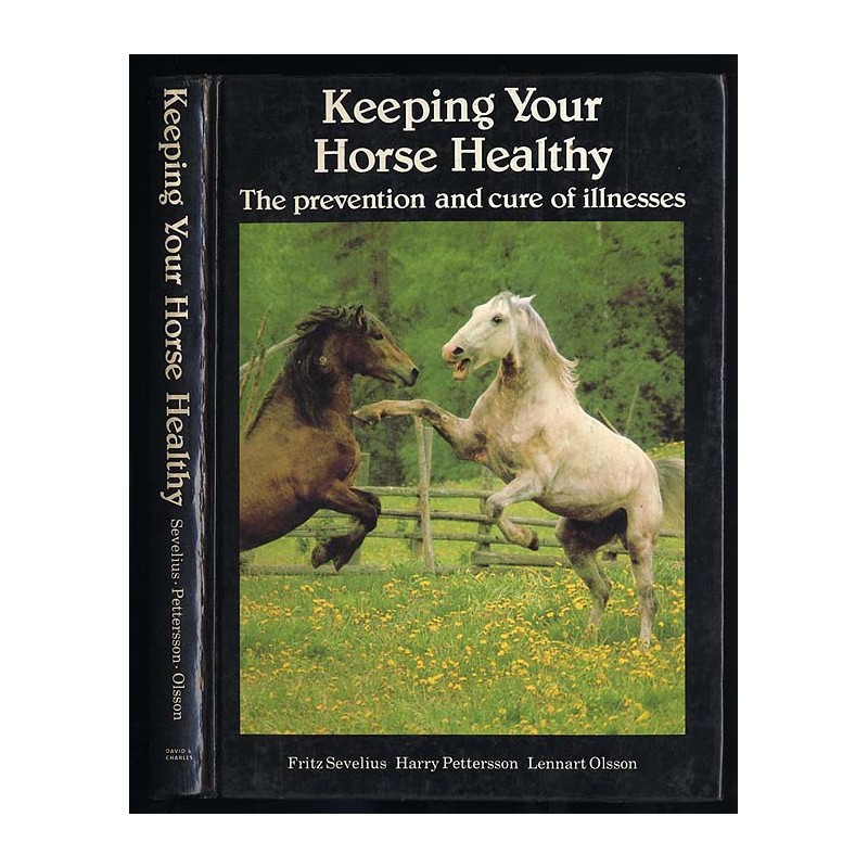 Keeping your horse healthy. The prevention and cure of illness