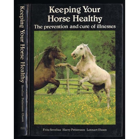 Keeping your horse healthy. The prevention and cure of illness