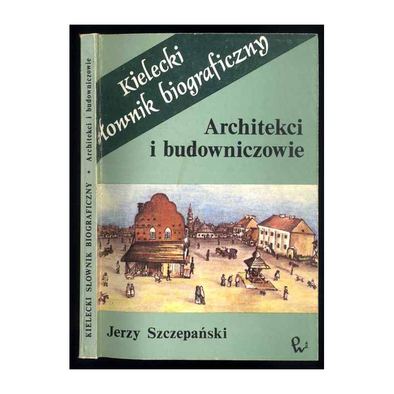 [Kielecki słownik biograficzny] Architekci i budowniczowie. Materiały