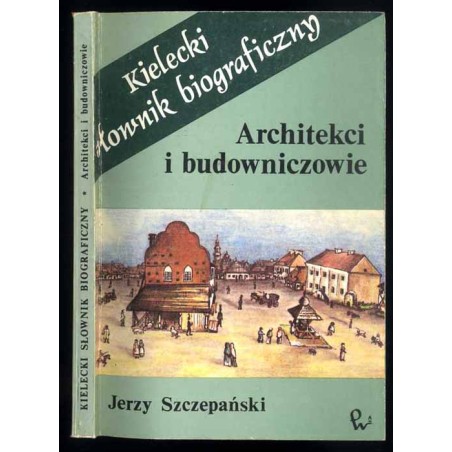 [Kielecki słownik biograficzny] Architekci i budowniczowie. Materiały