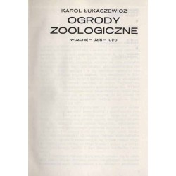 Ogrody zoologiczne. Wczoraj, dziś, jutro