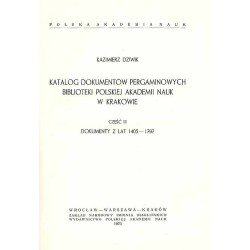 Katalog dokumentów pergaminowych Biblioteki Polskiej Akademii Nauk w Krakowie. Cz.3:  Dokumenty z lat 1403-1797