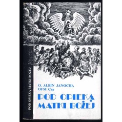 Pod opieką Matki Bożej. Wspomnienia Sybiraka 1939-1956