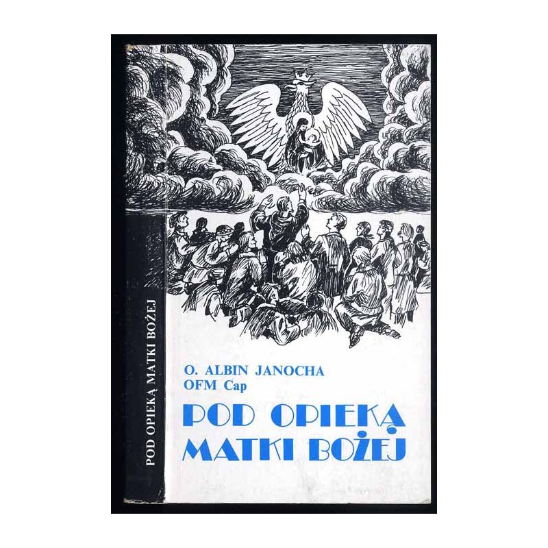 Pod opieką Matki Bożej. Wspomnienia Sybiraka 1939-1956