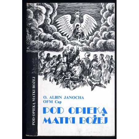Pod opieką Matki Bożej. Wspomnienia Sybiraka 1939-1956