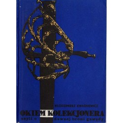 Okiem kolekcjonera czyli o dawnej broni gawędy