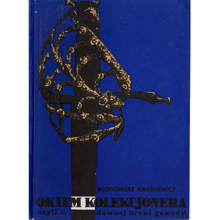 Okiem kolekcjonera czyli o dawnej broni gawędy
