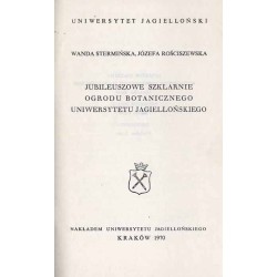 Jubileuszowe szklarnie Ogrodu Botanicznego Uniwersytetu Jagiellońskiego [przewodnik]