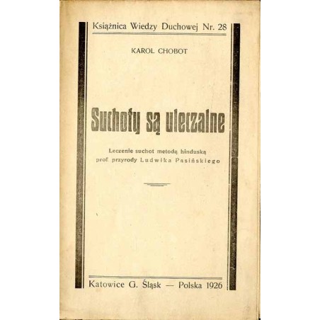 Suchoty są uleczalne. Leczenie suchot metodą hinduską prof. przyrody Ludwika Pasińskiego