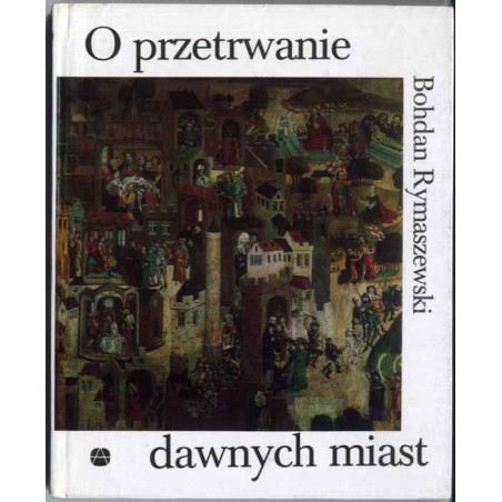 O przetrwanie dawnych miast