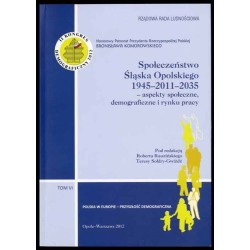 Społeczeństwo Śląska Opolskiego 1945-2011-2035. Aspekty społeczne, demograficzne i rynku pracy. II Kongres Demograficzny w Polsc