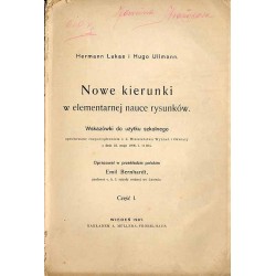 Nowe kierunki w elementarnej nauce rysunków. Wskazówki do użytku szkolnego aprobowane rozporządzeniem c.k. Ministerstwa Wyznań i