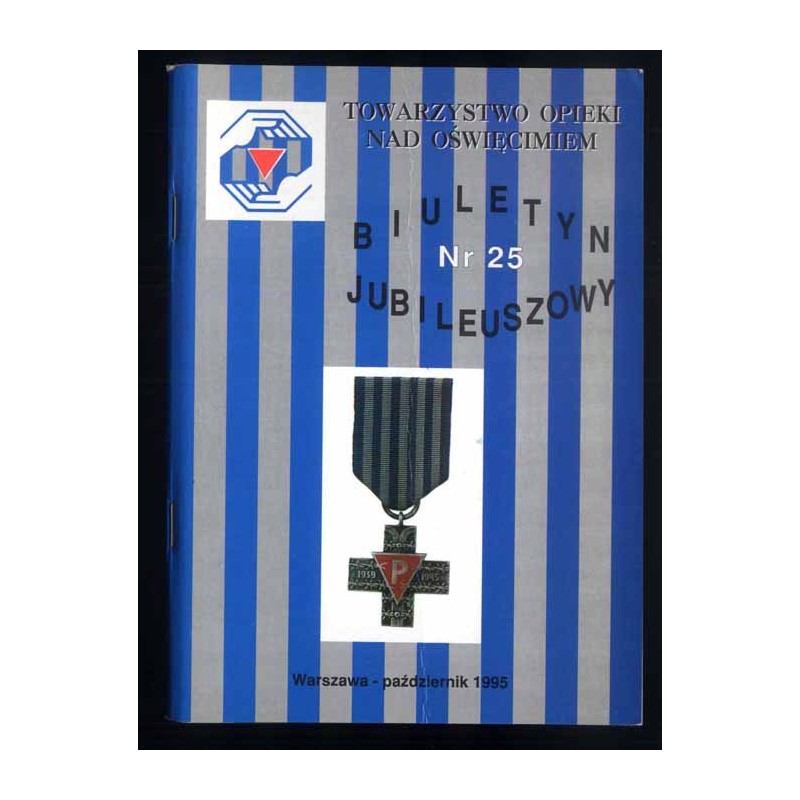 Biuletyn Nr 25 (1995). Jubileuszowy [Towarzystwo Opieki nad Oświęcimiem]