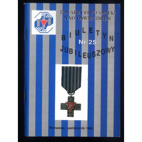 Biuletyn Nr 25 (1995). Jubileuszowy [Towarzystwo Opieki nad Oświęcimiem]