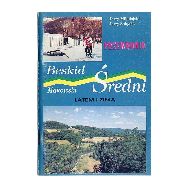 Beskid Średni Makowski latem i zimą. Przewodnik