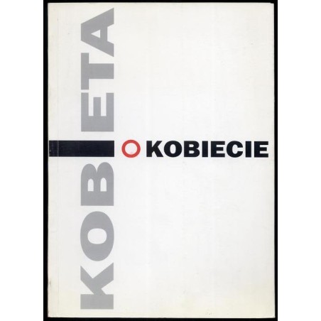 Kobieta o kobiecie  Women about women. 20 września - 20 października 1996 Galeria Bielska BWA