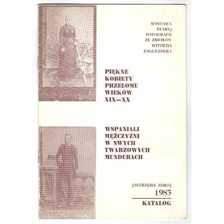 Wystawa starej fotografii ze zbiorów Witolda Englendera. Piękne kobiety przełomu wieków XIX-XX. Wspaniali mężczyźni w swych twar