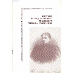 Wystawa starej fotografii ze zbiorów Witolda Englendera. Piękne kobiety przełomu wieków XIX-XX. Wspaniali mężczyźni w swych twar
