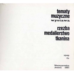 Tematy muzyczne. Wystawa. Rzeźba, medaliarstwo, tkanina. Warszawska Jesień 1981