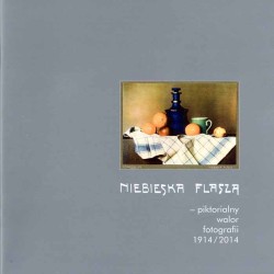 Niebieska flasza - piktorialny walor fotografii 1914/2014