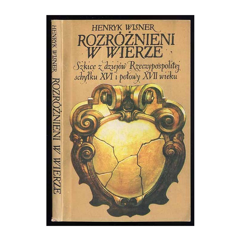 Rozróżnieni w wierze. Szkice z dziejów Rzeczypospolitej schyłku XVI i połowy XVII wieku