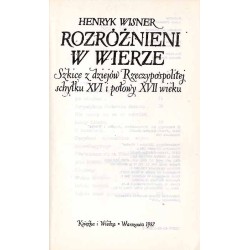 Rozróżnieni w wierze. Szkice z dziejów Rzeczypospolitej schyłku XVI i połowy XVII wieku