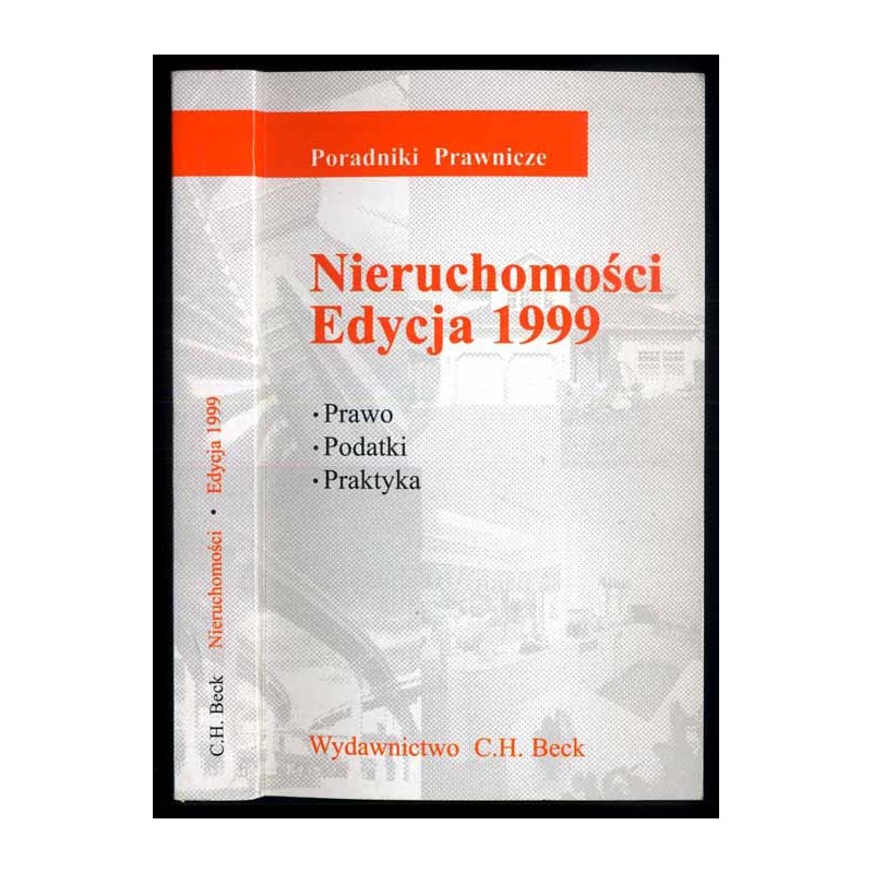 Nieruchomości. Edycja 1999. Prawo. Podatki. Praktyka