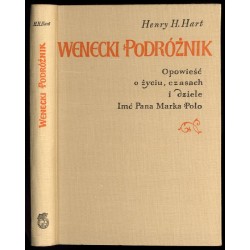 Wenecki podróżnik. Opowieść o życiu, czasach i dziele imć pana Marka Polo