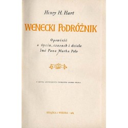 Wenecki podróżnik. Opowieść o życiu, czasach i dziele imć pana Marka Polo