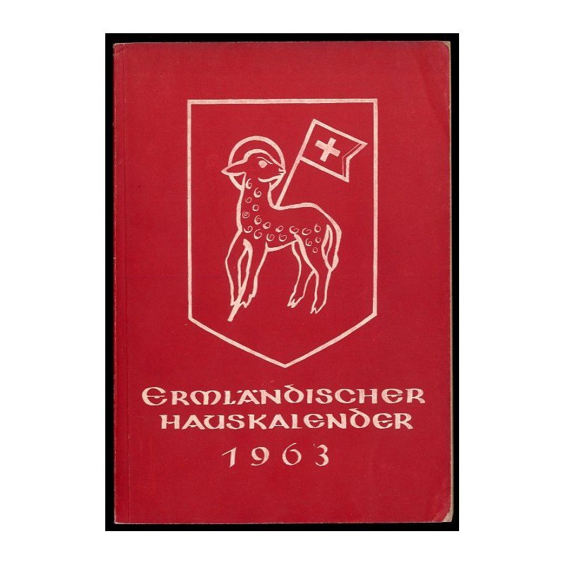 Ermländischer Hauskalender 1963. 96. Jahrgang von Julius Pohls Hauskalender
