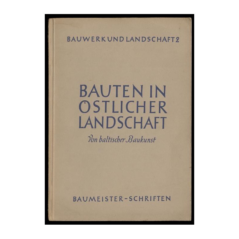 Bauten in östlicher Landschaft. Von baltischer Baukunst
