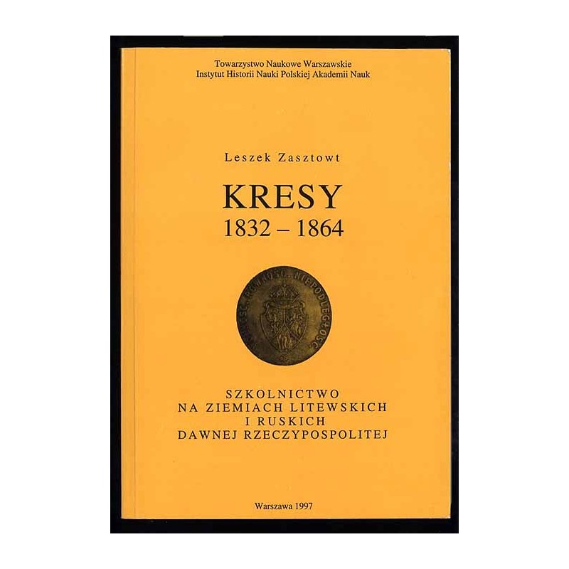 Kresy 1832-1864. Szkolnictwo na ziemiach litewskich i ruskich dawnej Rzeczypospolitej