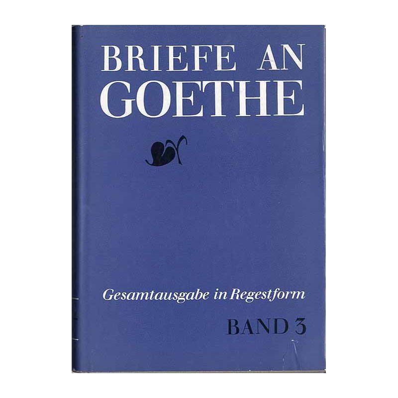 Briefe an Goethe. Gesamtausgabe in Regestform. B.3: 1799-1801
