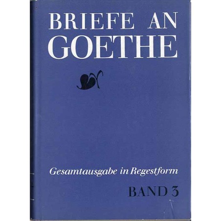 Briefe an Goethe. Gesamtausgabe in Regestform. B.3: 1799-1801