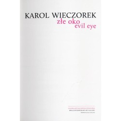 Karol Wieczorek - Złe oko. Evil eye. Galeria Sztuki Współczesnej BWA, Katowice 27.04 - 27.05.2012