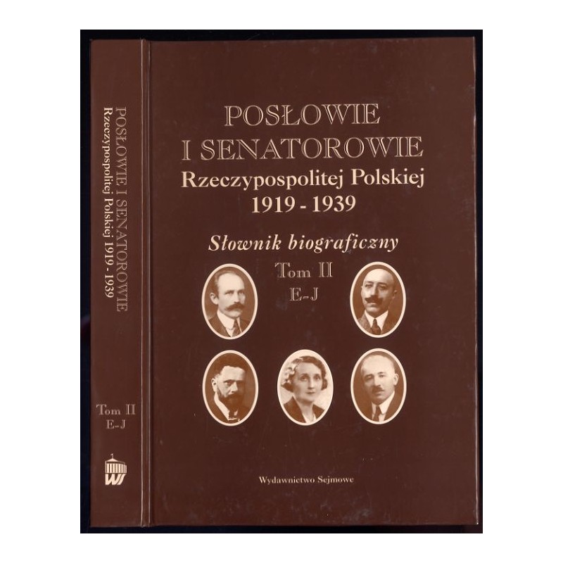 Posłowie i senatorowie Rzeczypospolitej Polskiej 1919-1939. Słownik biograficzny. T. 2: E-J