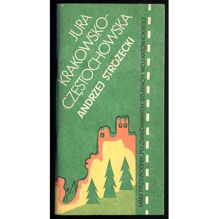 Jura Krakowsko-Częstochowska. Mały przewodnik po znakowanych szlakach woj. katowickiego