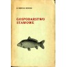 Gospodarstwo stawowe. Praktyczny podręcznik zakładania i zużytkowania stawów oraz hodowli ryb i raków