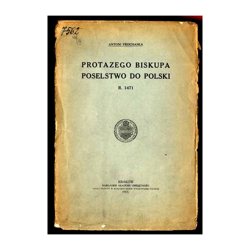 Protazego biskupa poselstwo do Polski r. 1471