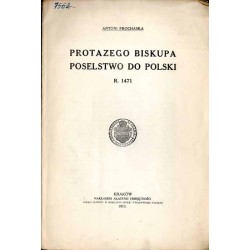 Protazego biskupa poselstwo do Polski r. 1471