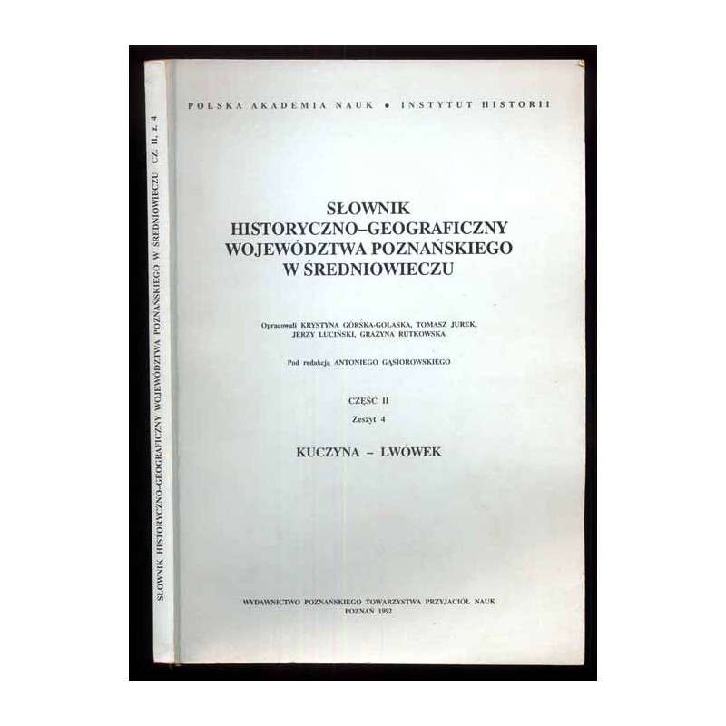 Słownik historyczno-geograficzny ziem polskich w średniowieczu. T.8: Wielkopolska - Woj. Poznańskie. Cz.2. Z.4: Kuczyna - Lwówek