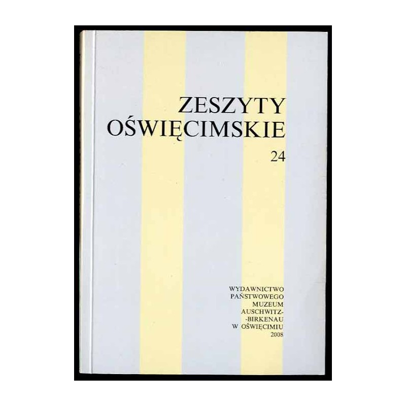 Zeszyty Oświęcimskie. Nr 24 (2008)