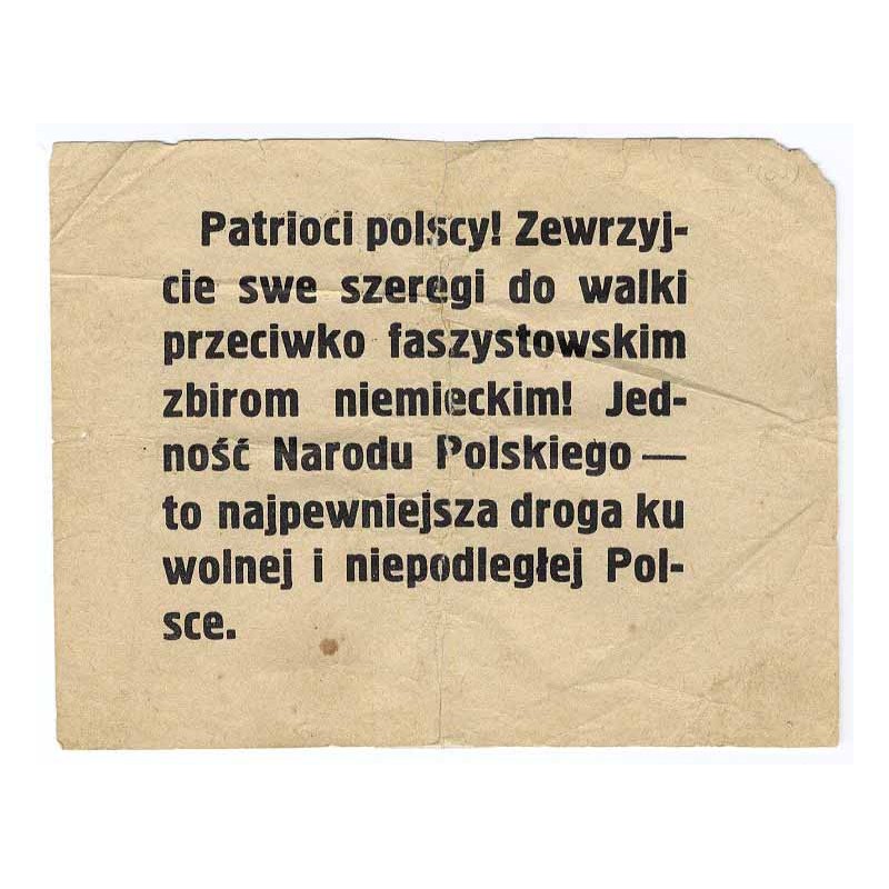 Patrioci polscy! Zewrzyjcie swe szeregi do walki przeciwko faszystowskim zbirom niemieckim! Jedność Narodu Polskiego - to najpew