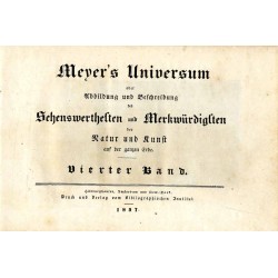 Meyer's Universum oder Abbildung und Beschreibung des Sehenswerthesten und Merkwürdigsten der Natur und Kunst auf der ganzen Erd