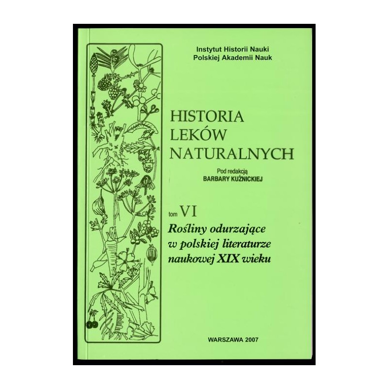 Historia leków naturalnych. T.6: Rośliny odurzające w polskiej literaturze naukowej XIX wieku